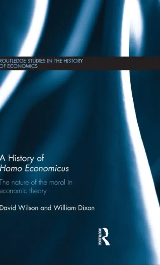 History of Homo Economicus - Dixon, William a Wilson, David
