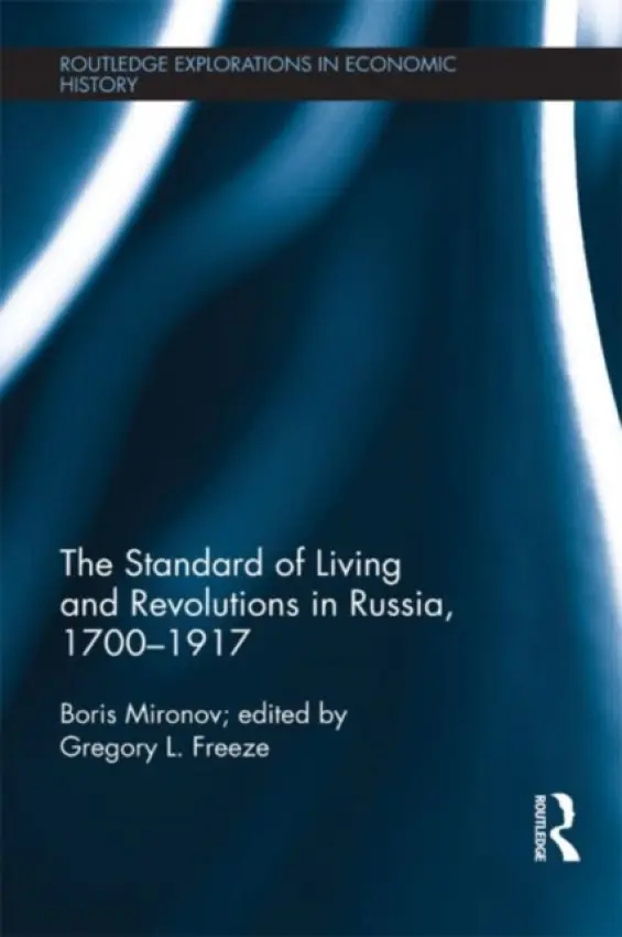 Standard of Living and Revolutions in Imperial Russia, 1700-1917 - Mironov, Boris