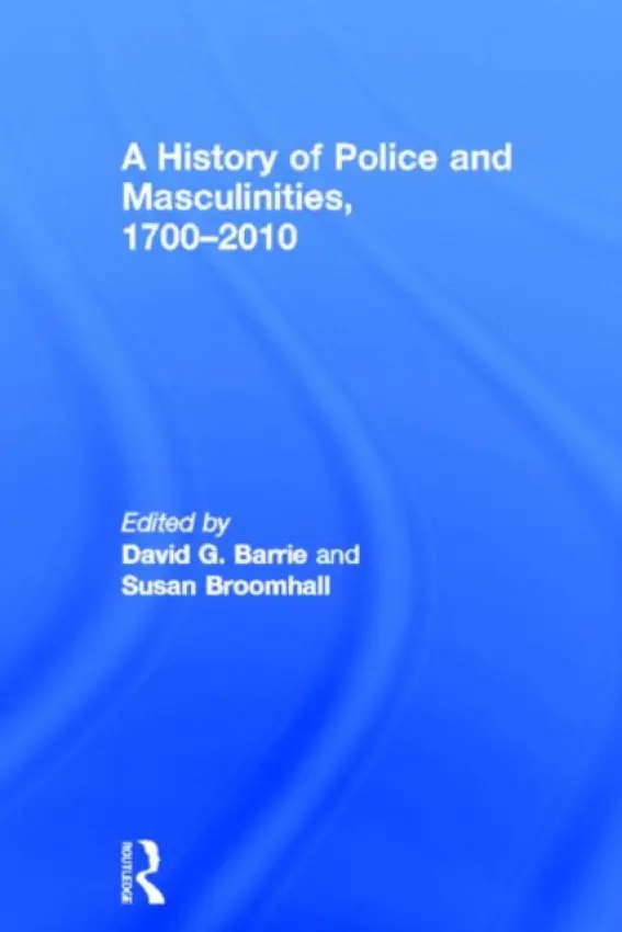 History of Police and Masculinities, 1700-2010