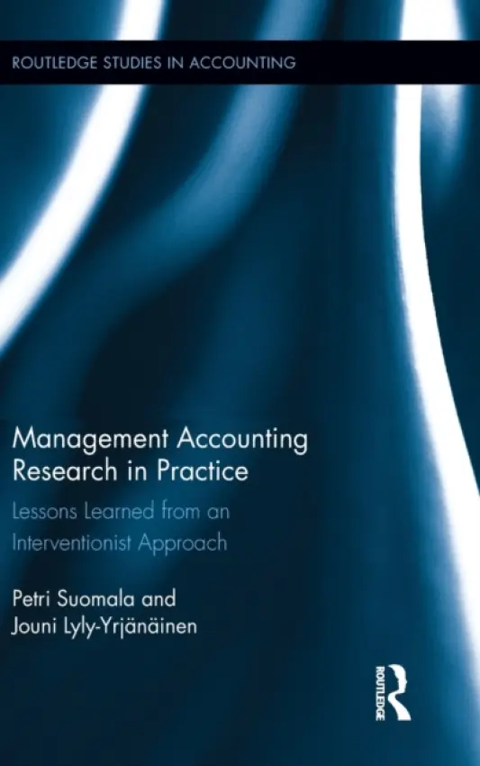 Management Accounting Research in Practice - Suomala, Petri (Tampere University of Technology, Finland) a Lyly-Yrjanainen, Jouni (Tampere University of Technology, Finland)