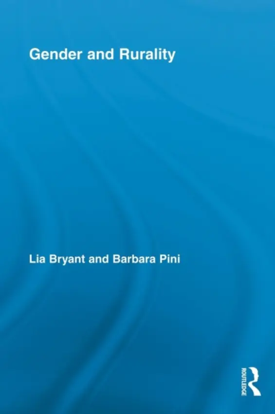 Gender and Rurality - Bryant, Lia (University of South Australia, Australia) a Pini, Barbara (Curtin University of Technology, Australia)