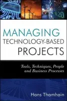 Managing Technology-Based Projects - Thamhain, Hans J. (Worcester Polytechnic Institute)