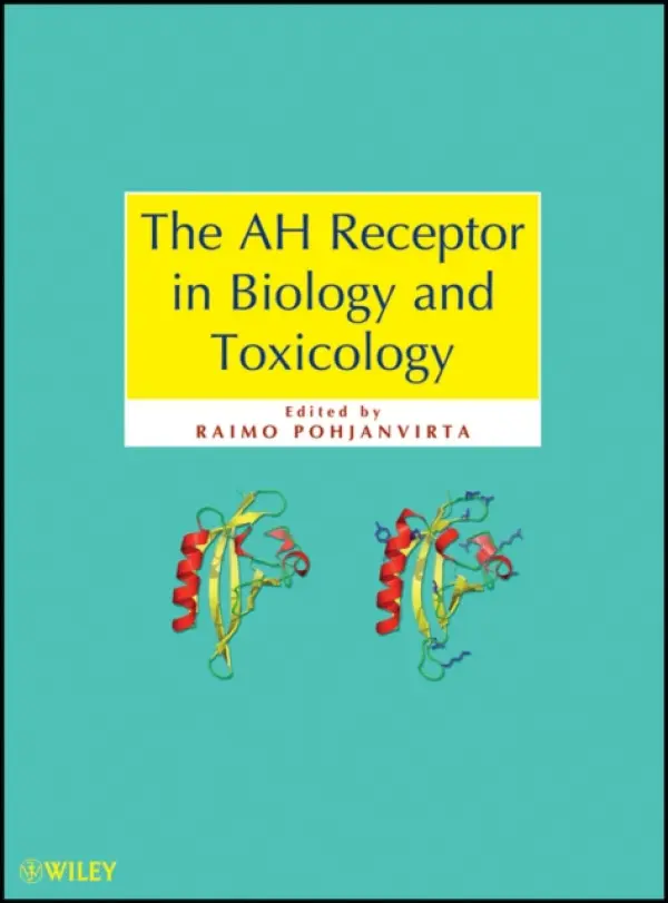 AH Receptor in Biology and Toxicology - Pohjanvirta, Raimo