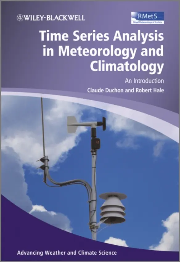 Time Series Analysis in Meteorology and Climatology - Duchon, Claude (University of Oklahoma) a Hale, Robert (Colorado State University)