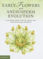 Early Flowers and Angiosperm Evolution - Friis, Else Marie (Swedish Museum of Natural History) a Crane, Peter R. (Yale University, Connecticut) a Pedersen, Kaj Raunsgaard (Aarhus Universitet, Denmark)