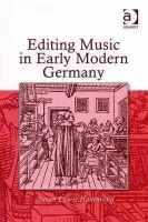 Editing Music in Early Modern Germany - Hammond, SusanLewis