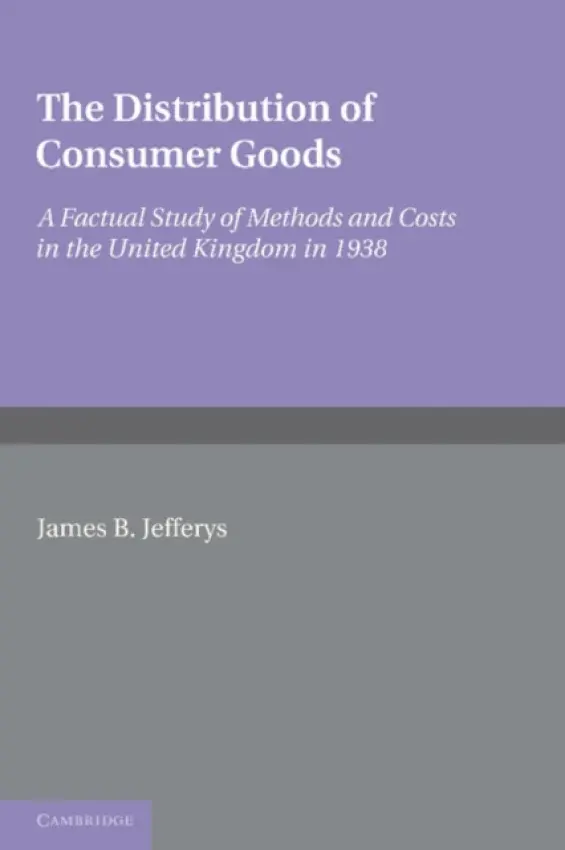 Distribution of Consumer Goods - Jefferys, James B.