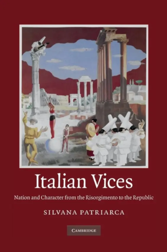 Italian Vices - Patriarca, Silvana (Fordham University, New York)
