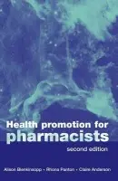 Health Promotion for Pharmacists - Blenkinsopp, Alison (Director of Education and Research, Departments of Medicine Management, Director of Education and Research, Departments of Medicine Management, Keele University) a Panton, Rhona (Non-Executive Director, Non-Executive Director, Worcester