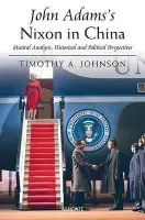 John Adams's Nixon in China - Johnson, Timothy A.