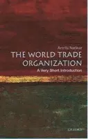 World Trade Organization - Narlikar, Amrita (, University Lecturer in International Relations at the Centre of International Studies, University of Cambridge)