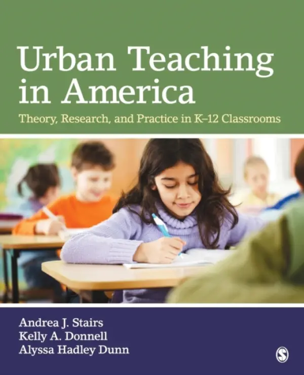 Urban Teaching in America - Stairs, Andrea J. (Jo) a Donnell, Kelly A. a Dunn, Alyssa H. (Hadley)