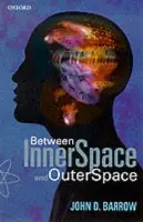 Between Inner Space and Outer Space - Barrow, John D. (Professor of Astronomy, Professor of Astronomy, University of Sussex)