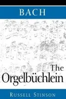 Bach: The Orgelbuchlein - Stinson, Russell (Associate Professor of Music and College Organist, Associate Professor of Music and College Organist, Lyon College)
