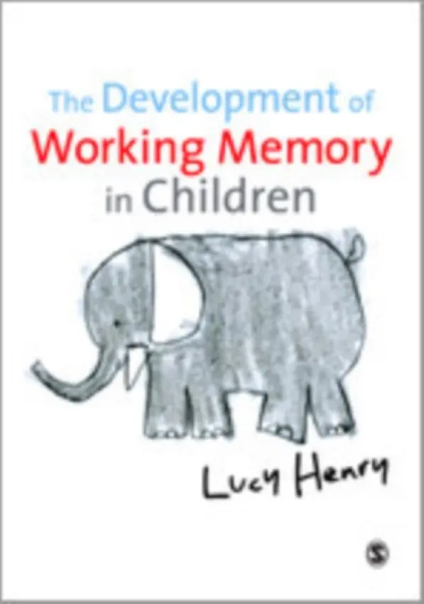 Development of Working Memory in Children - Henry, Lucy