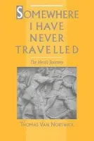Somewhere I Have Never Travelled - Nortwick, Thomas Van (Professor of Classics, Professor of Classics, Oberlin College)