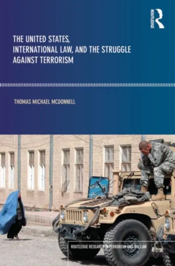United States, International Law and the Struggle against Terrorism - McDonnell, Thomas (Pace University, USA)