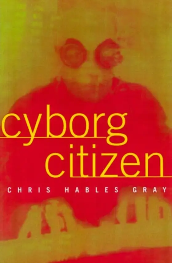 Cyborg Citizen - Gray, Chris Hables
