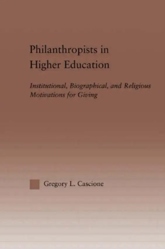 Philanthropists in Higher Education - Cascione, Gregory