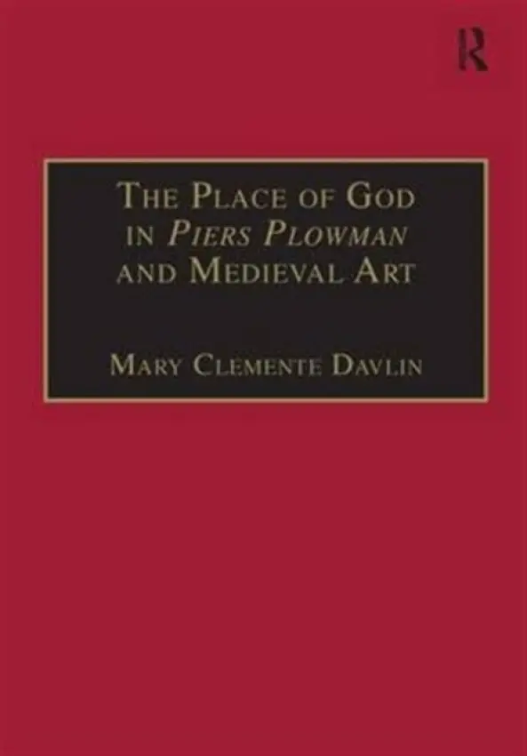 Place of God in Piers Plowman and Medieval Art - Davlin, Mary Clemente