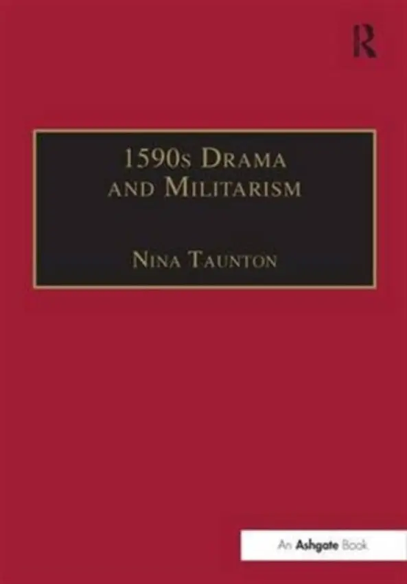 1590s Drama and Militarism - Taunton, Nina