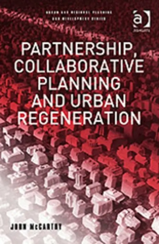 Partnership, Collaborative Planning and Urban Regeneration - McCarthy, John