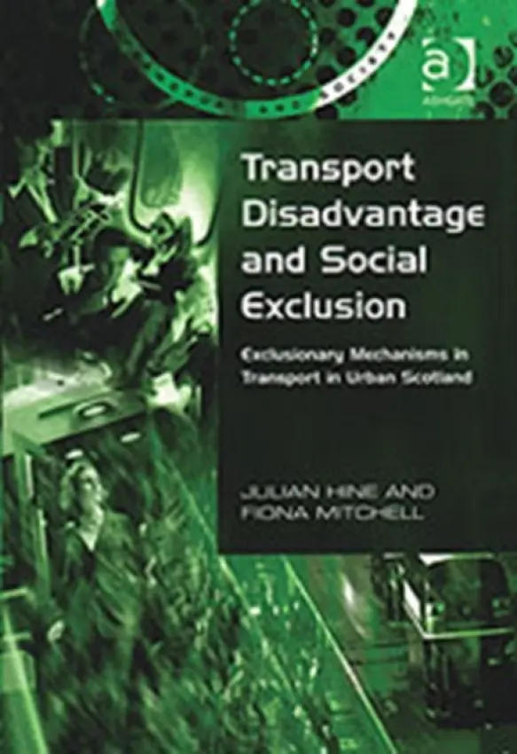 Transport Disadvantage and Social Exclusion - Hine, Julian a Mitchell, Fiona