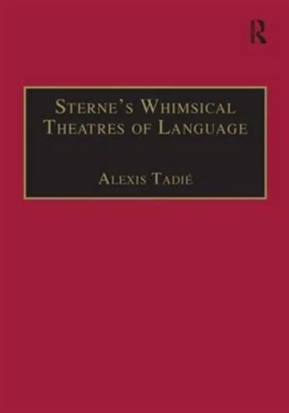 Sterne's Whimsical Theatres of Language - Tadie, Alexis