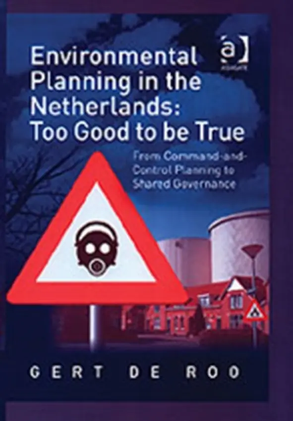 Environmental Planning in the Netherlands: Too Good to be True - Roo, Gert de