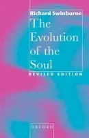 Evolution of the Soul - Swinburne, Richard (Nolloth Professor of Philosophy of the Christian Religion, Nolloth Professor of Philosophy of the Christian Religion, University of Oxford)