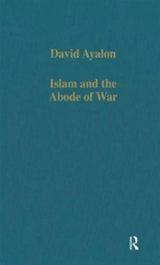 Islam and the Abode of War - Ayalon, David