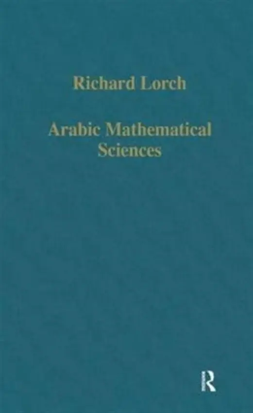 Arabic Mathematical Sciences - Lorch, Richard