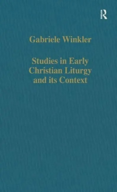 Studies in Early Christian Liturgy and its Context - Winkler, Gabriele