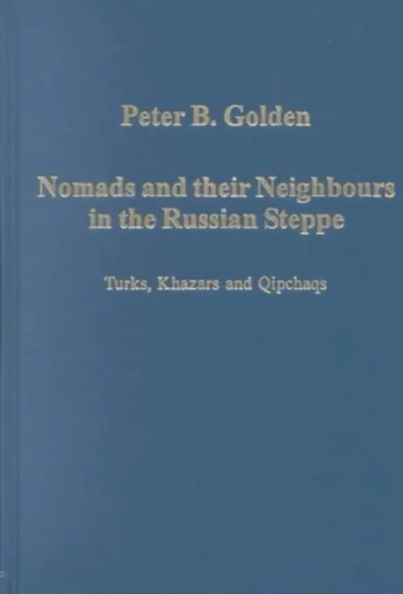 Nomads and their Neighbours in the Russian Steppe - Golden, Peter B.