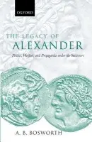 Legacy of Alexander - Bosworth, A. B. (Professor of Classics and Ancient History, University of Western Australia)