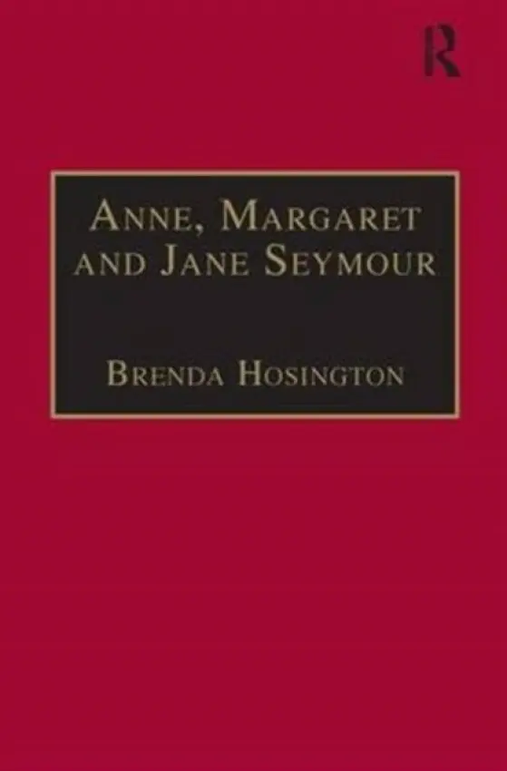 Anne, Margaret and Jane Seymour - Hosington, Brenda