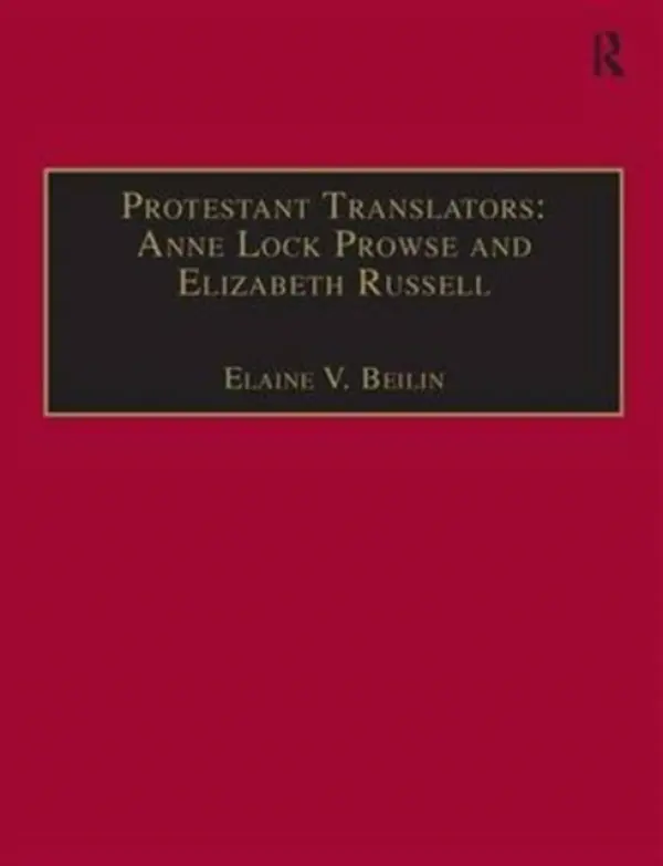 Protestant Translators: Anne Lock Prowse and Elizabeth Russell - Beilin, Elaine V.