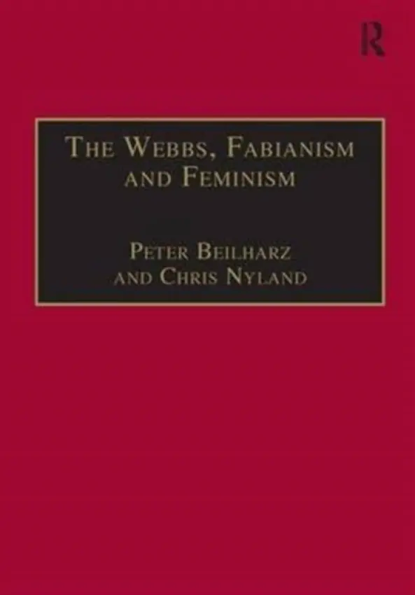 Webbs, Fabianism and Feminism - Beilharz, Peter a Nyland, Chris