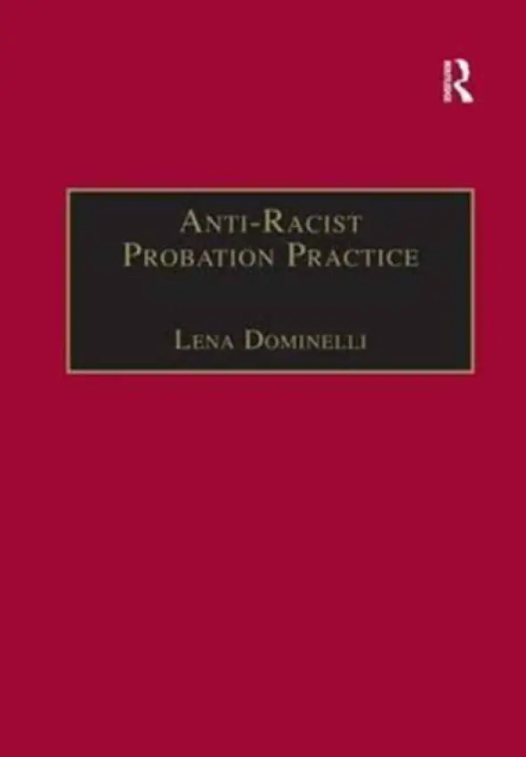 Anti-Racist Probation Practice - Dominelli, Lena