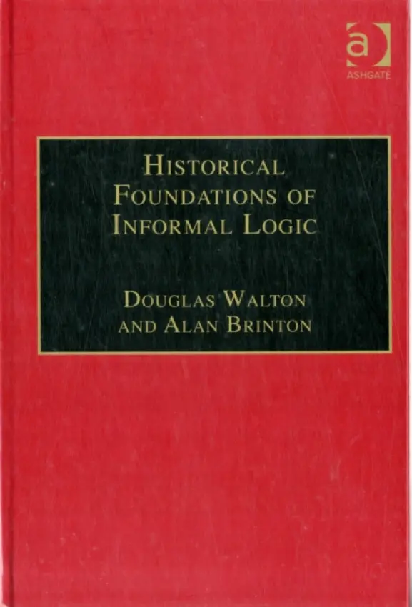 Historical Foundations of Informal Logic - Walton, Douglas a Brinton, Alan