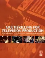 Multiskilling for Television Production - Ward, Peter a Bermingham, Alan a Wherry, Chris