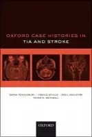 Oxford Case Histories in TIA and Stroke - Pendlebury, Sarah T. (Consultant Physician, Biomedical Research Centre, Stroke Prevention Research Unit, John Radcliffe Hospital, Oxford, UK) a Schulz, Ursula G. (NIHR Clinician Scientist and Honorary Consultant Neurologist, Stroke Prevention Research Unit,