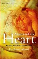 Matters of the Heart - Bound Alberti, Fay (Senior Research Fellow, History Department, Queen Mary University of London)