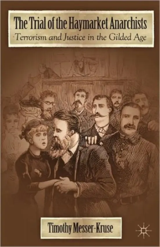 Trial of the Haymarket Anarchists - Messer-Kruse, T.