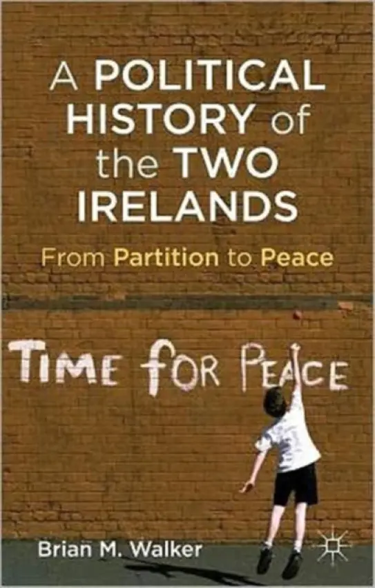 Political History of the Two Irelands - Walker, B.