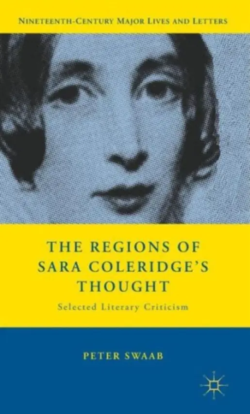 Regions of Sara Coleridge's Thought - Swaab, P.