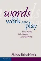 Words at Work and Play - Brice Heath, Shirley (Stanford University, California)