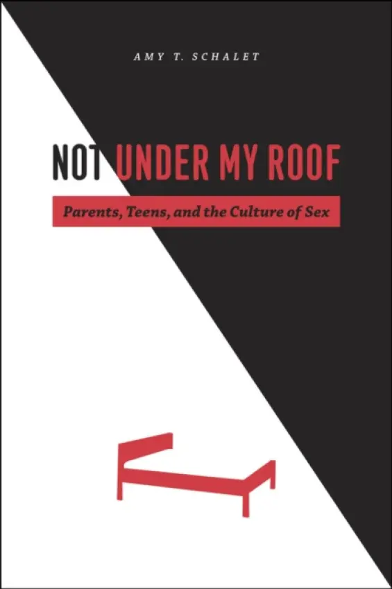 Not Under My Roof - Schalet, Amy T.