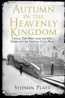 Autumn in the Heavenly Kingdom - Platt, Stephen R.