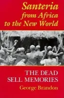 Santeria from Africa to the New World - Brandon, George